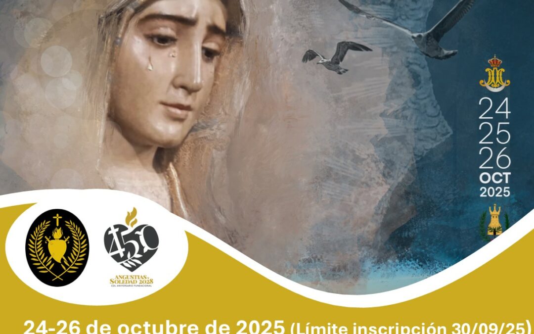XI Congreso Nacional de Hermandades y Cofradías de Nuestra Señora de las Angustias. Últimos días para la inscripción.