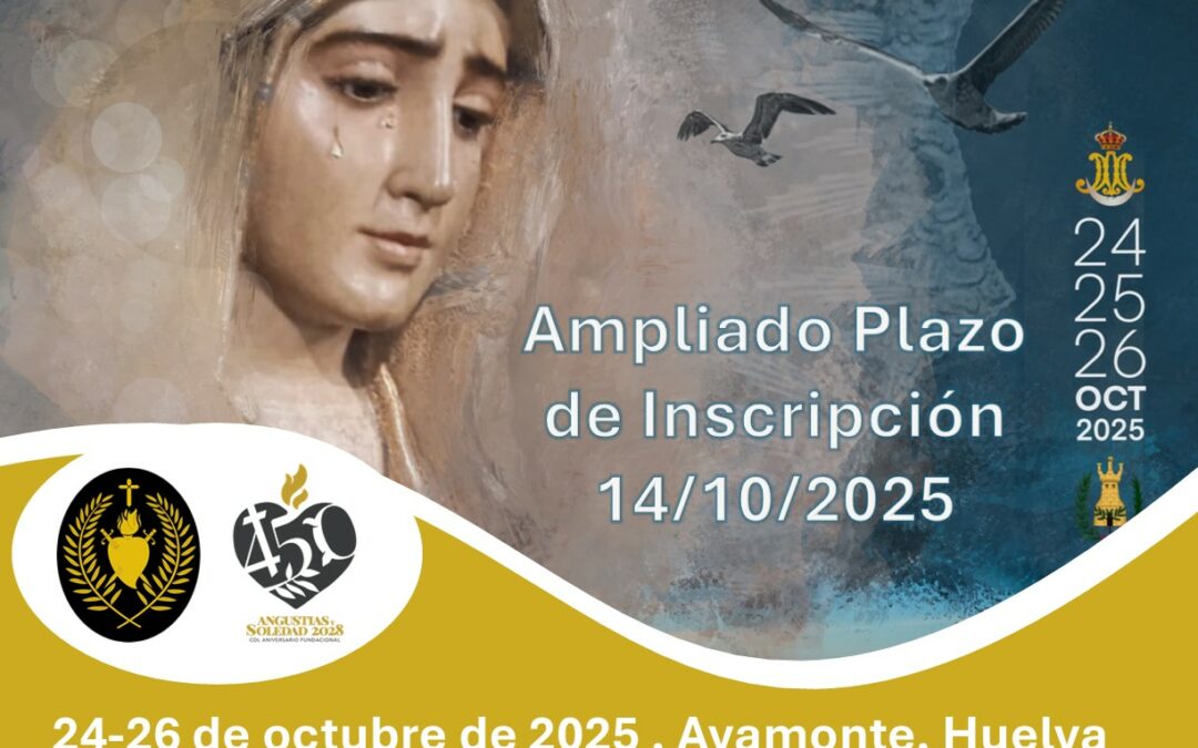 XI Congreso Nacional de Hermandades y Cofradías de Nuestra Señora de las Angustias. Ampliación del Plazo de Inscripción 14/10/2025.